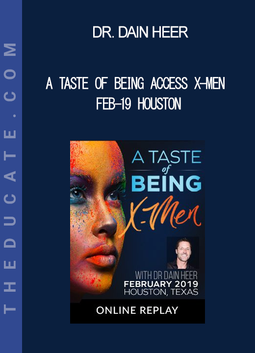 Dr. Dain Heer - A Taste of Being Access X-Men Feb-19 Houston