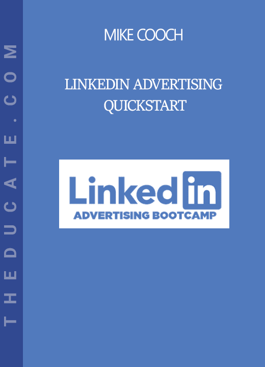 Mike Cooch - LinkedIn Advertising Quickstart