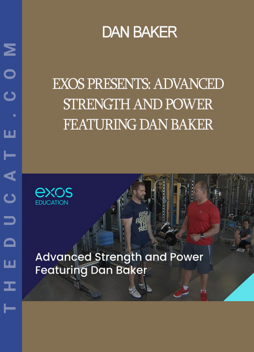 Dan Baker - Exos Presents: Advanced Strength and Power Featuring Dan Baker