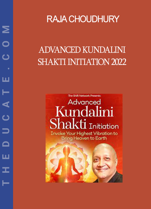 Raja Choudhury - Advanced Kundalini Shakti Initiation 2022