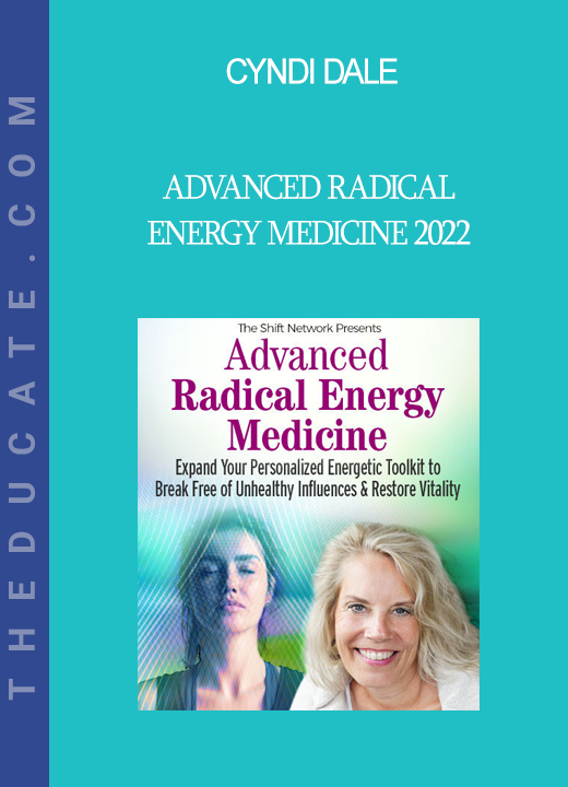 Cyndi Dale - Advanced Radical Energy Medicine 2022