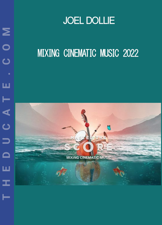 Joel Dollie - Mixing Cinematic Music 2022