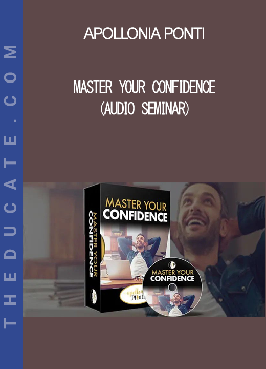 Apollonia Ponti - Master Your Confidence (Audio Seminar)