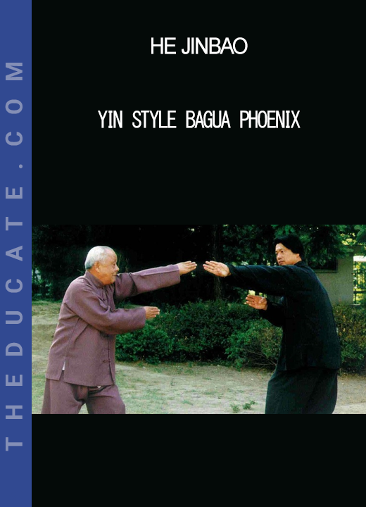 He Jinbao - Yin Style Bagua Phoenix