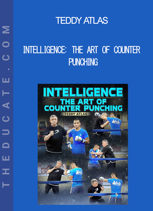 Teddy Atlas - Intelligence: The Art of Counter Punching