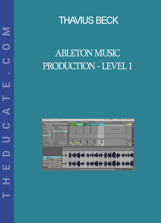 Thavius Beck - Ableton Music Production - Level 1