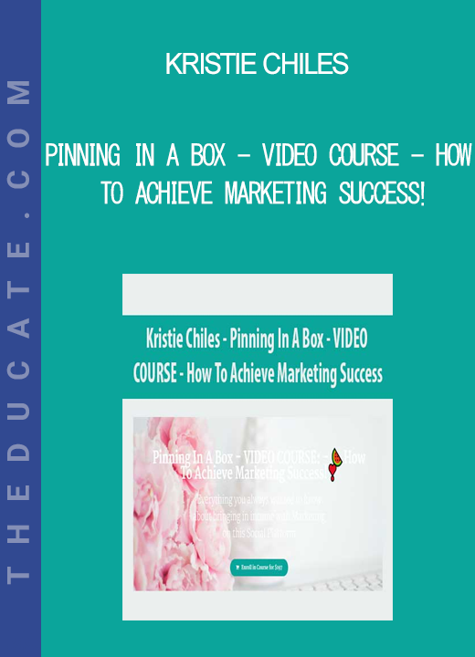 Kristie Chiles - Pinning In A Box - VIDEO COURSE - How To Achieve Marketing Success!