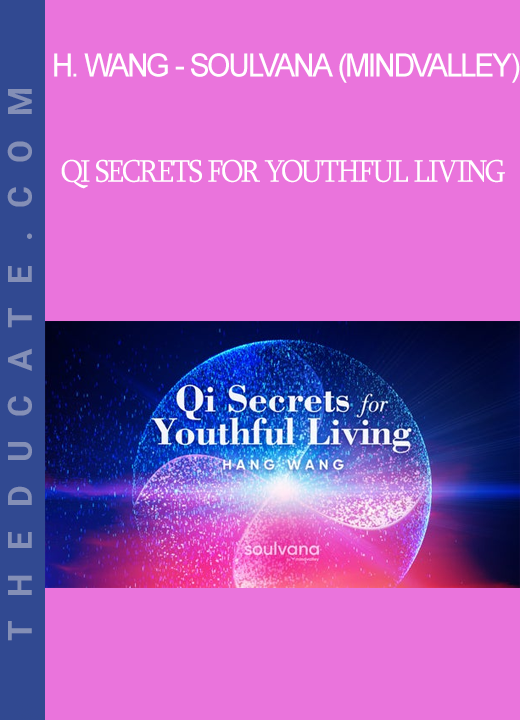 Hang Wang - Soulvana (Mindvalley) - Qi Secrets For Youthful Living