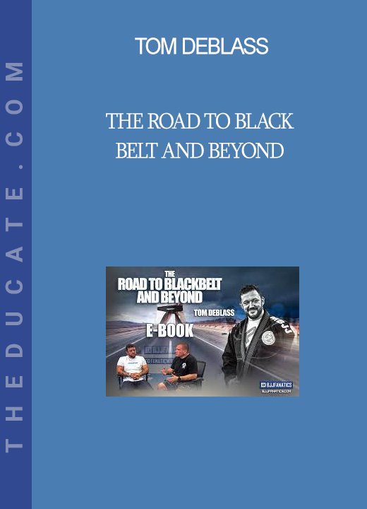 Tom DeBlass - The Road To Black Belt and Beyond