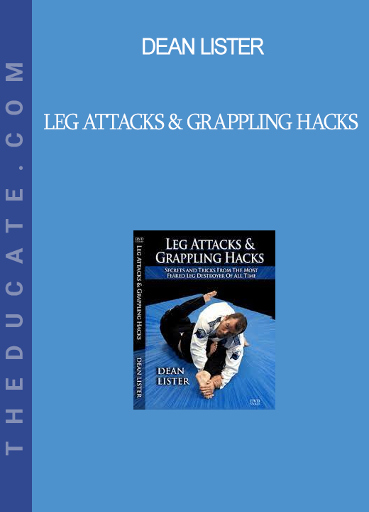 Dean Lister - Leg Attacks & Grappling Hacks