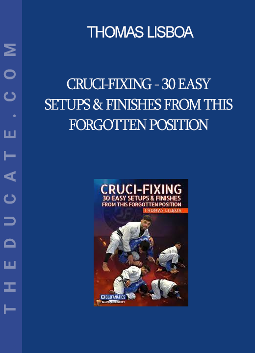 Thomas Lisboa - Cruci-fixing - 30 Easy Setups & Finishes From This Forgotten Position