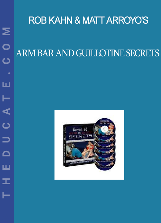 Rob Kahn & Matt Arroyo's - Arm Bar And Guillotine Secrets