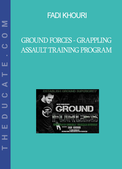 Fadi Khouri - Ground Forces - Grappling Assault Training Program