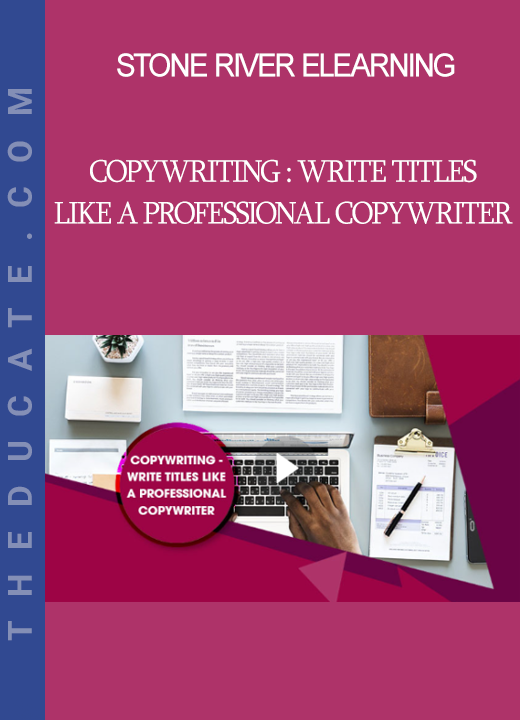 Stone River Elearning - Copywriting : Write Titles Like A Professional Copywriter