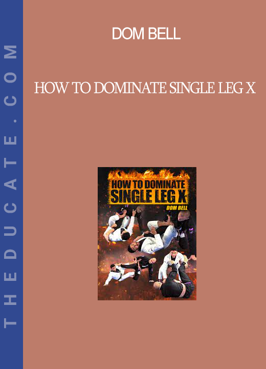 Dom Bell - How To Dominate Single Leg X