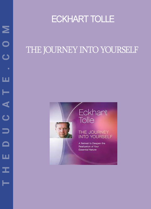 Eckhart Tolle - The Journey Into Yourself