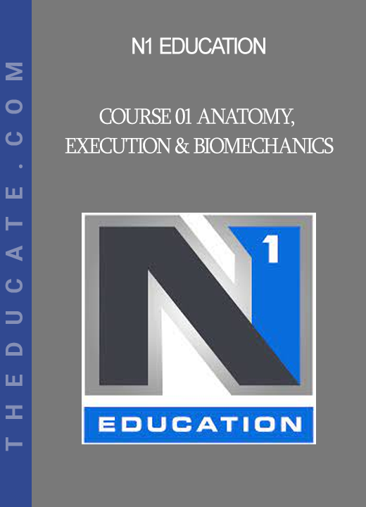 N1 Education - Course 01 Anatomy Execution & Biomechanics