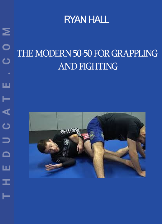 Ryan Hall - The Modern 50-50 For Grappling and Fighting