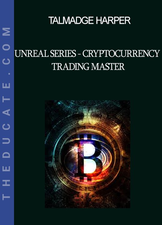 Talmadge Harper - Unreal Series - Cryptocurrency Trading Master