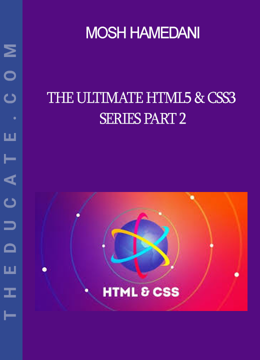 Mosh Hamedani - The Ultimate Html5 & Css3 Series Part 2 - Free Download 