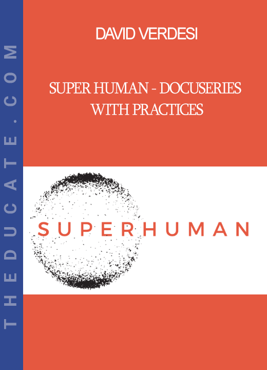 David Verdesi - Super Human - DocuSeries with Practices