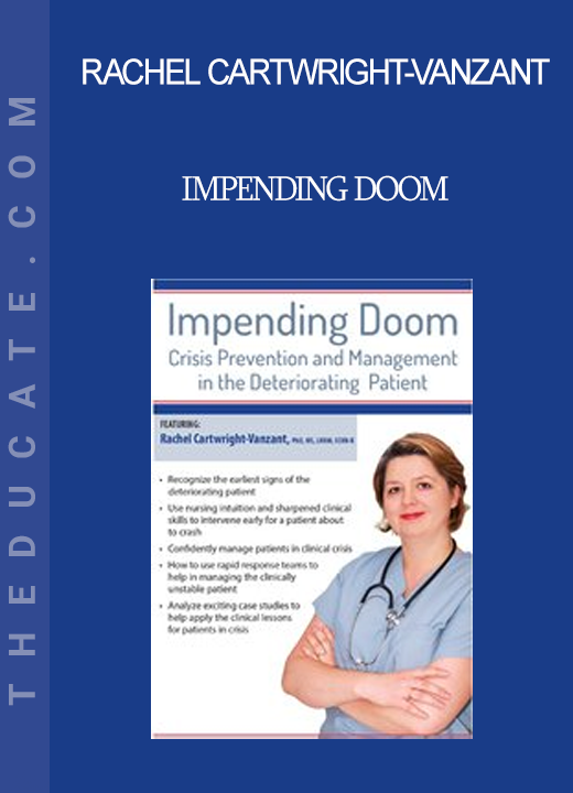 Rachel Cartwright-Vanzant - Impending Doom: Crisis Prevention and Management in the Deteriorating Patient