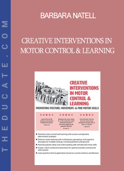 Barbara Natell - Creative Interventions in Motor Control & Learning: Promoting Posture Movement & Fine Motor Skills