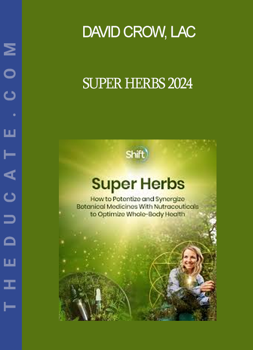 David Crow LAc - Super Herbs 2024