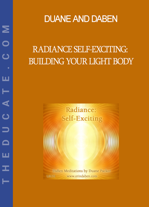 Duane and DaBen - Radiance Self-Exciting: Building Your Light Body