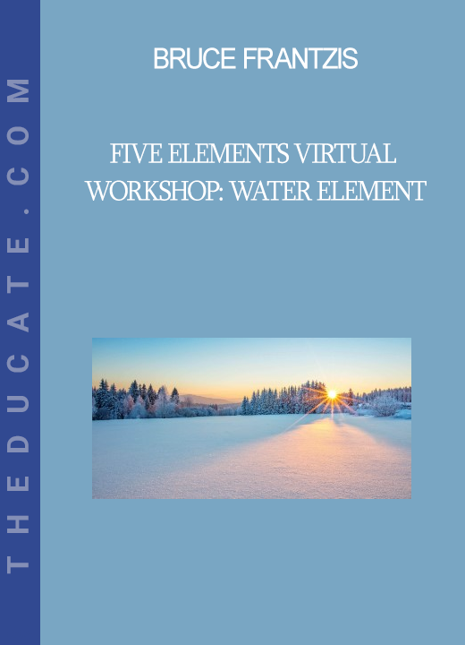 Bruce Frantzis - Five Elements Virtual Workshop: Water Element