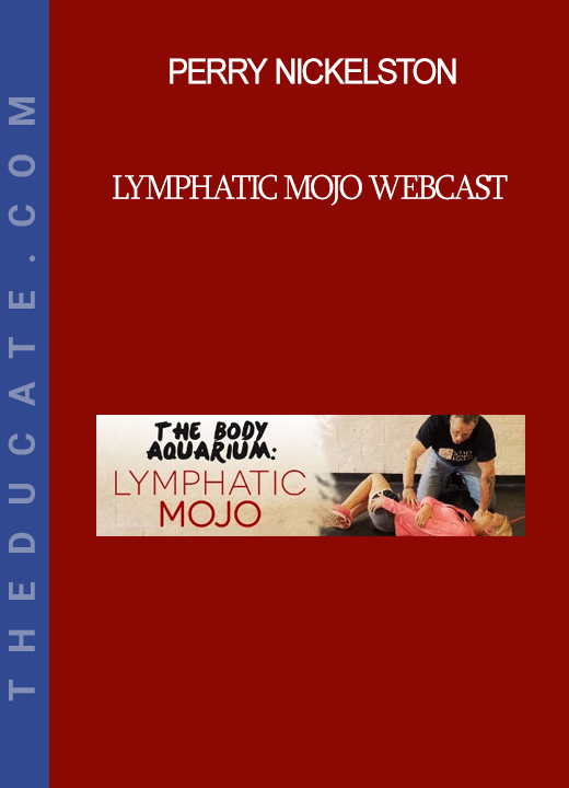 Perry Nickelston - Lymphatic Mojo Webcast