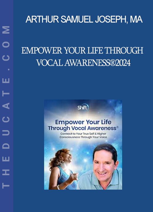 Arthur Samuel Joseph MA - Empower Your Life Through Vocal Awareness®2024