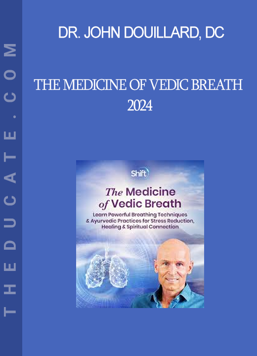 Dr. John Douillard DC - The Medicine of Vedic Breath 2024