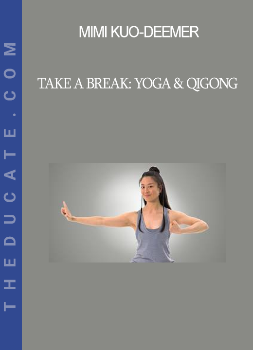 Mimi Kuo-Deemer - Take a Break: Yoga & Qigong