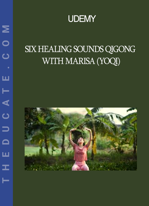 Udemy - Six Healing Sounds Qigong with Marisa (YOQI)