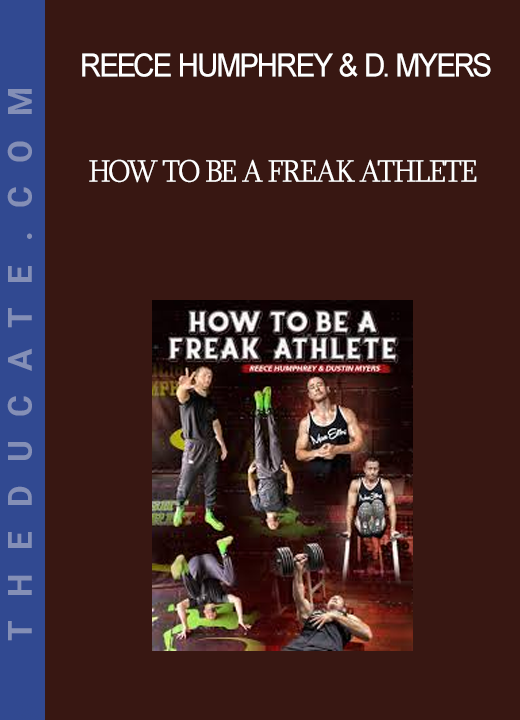 Reece Humphrey & Dustin Myers - How To Be A Freak Athlete