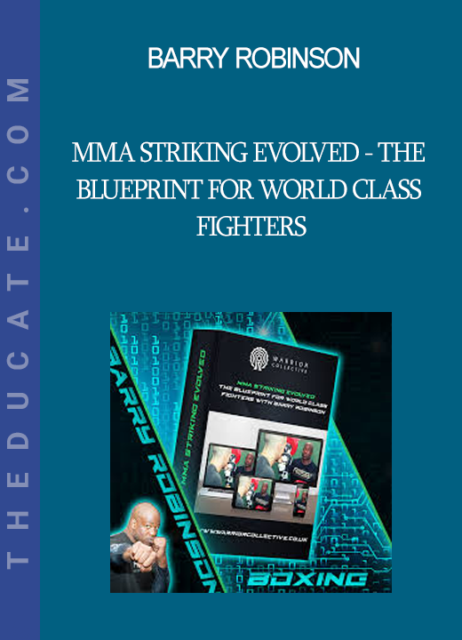 Barry Robinson - MMA Striking Evolved - The Blueprint for World Class Fighters