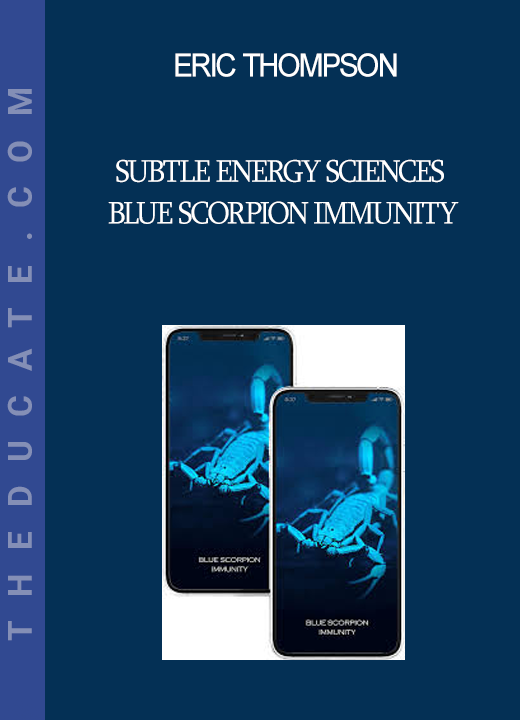 Eric Thompson - Subtle Energy Sciences - Blue Scorpion Immunity