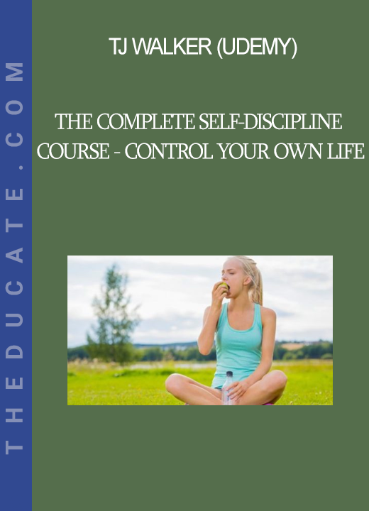 TJ Walker (Udemy) - The Complete Self-Discipline Course - Control Your Own Life