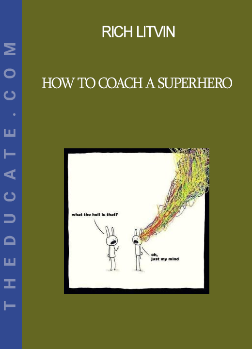 Rich Litvin - How to Coach A Superhero