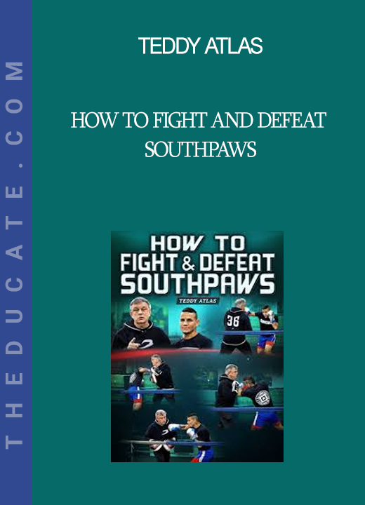 Teddy Atlas - How to Fight and Defeat Southpaws